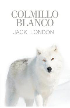 Poza produsului Colmillo Blanco - Jack London