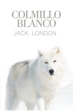 Colmillo Blanco - Jack London