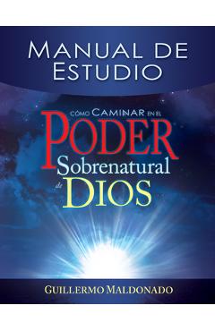 Cómo Caminar En El Poder Sobrenatural de Dios: Manual de Estudio = How to Walk in the Supernatural Power of God (Spanish Language Edition, How to Walk - Guillermo Maldonado