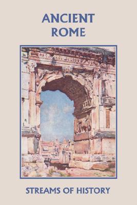 Streams of History: Ancient Rome (Yesterday's Classics) - Ellwood W. Kemp