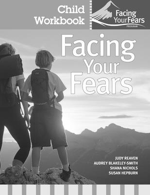 Coperta cărții 'Facing Your Fears Child Workbook Pack - Judy Reaven'