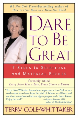 Dare to Be Great: 7 Steps to Spiritual and Material Riches - Terry Cole-whittaker