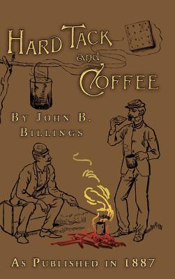 Coperta cărții 'Hard Tack and Coffee: Or the Unwritten Story of Army Life - John B. Billings'