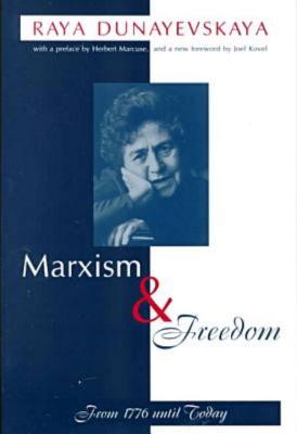 Marxism and Freedom: From 1776 Until Today - Raya Dunayevskaya