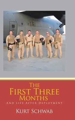 The First Three Months: And Life After Deployment - Kurt Schwab