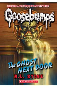 The Ghost Next Door (Classic Goosebumps #29) - R. L. Stine