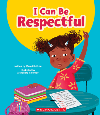 I Can Be Respectful (Learn About: Your Best Self) - Meredith Rusu