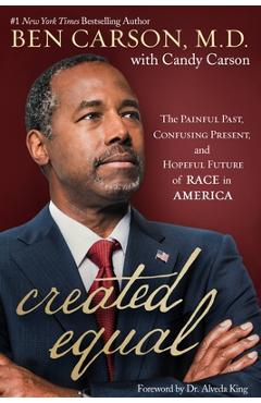 Coperta cărții 'Created Equal: The Painful Past, Confusing Present, and Hopeful Future of Race in America - Ben Carson'