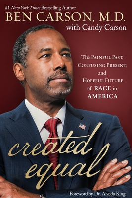 Coperta cărții 'Created Equal: The Painful Past, Confusing Present, and Hopeful Future of Race in America - Ben Carson'