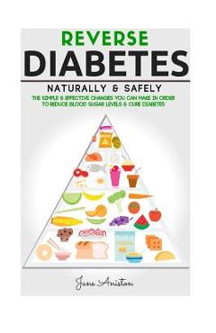 Coperta cărții 'Diabetes: Reverse Diabetes Naturally & Safely: The Simple & Effective Changes You Can Make In Order To Reduce Blood'
