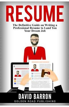 Poza produsului Resume: The Definitive Guide on Writing a Professional Resume to Land You Your Dream Job - David Barron