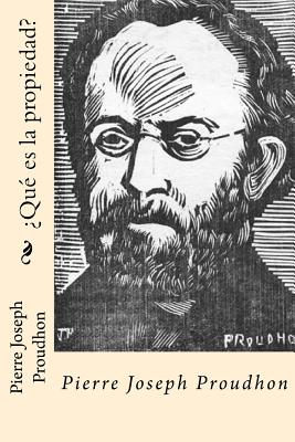 Que es la propiedad? (Spanish Edition) - Pierre-joseph Proudhon