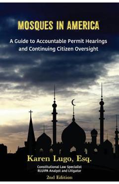 Coperta cărții 'Mosques in America: A Guide to Accountable Permit Hearings and Continuing Citizen Oversight - Karen Lugo Esq'