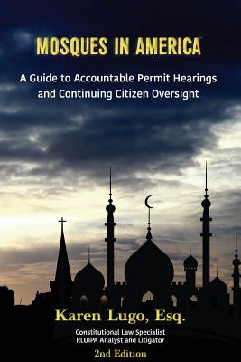Coperta cărții 'Mosques in America: A Guide to Accountable Permit Hearings and Continuing Citizen Oversight - Karen Lugo Esq'