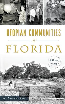 Utopian Communities of Florida: A History of Hope - Nick Wynne