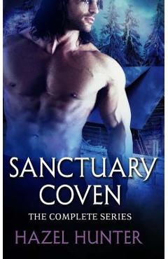 Coperta cărții 'Sanctuary Coven - The Complete Series: A Paranormal Romance Series - Hazel Hunter'