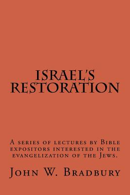 Israel's Restoration: A series of lectures by Bible expositors interested in the evangelization of the Jews. - Hyman Appelman