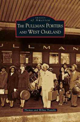 Pullman Porters and West Oakland - Thomas Tramble