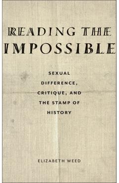 Coperta cărții 'Reading the Impossible: Sexual Difference, Critique, and the Stamp of History - Elizabeth Weed'