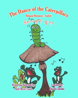 The Dance of the Caterpillars Bilingual Bhutanese English - Adele Marie Crouch