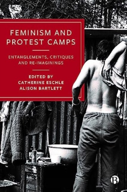 Feminism and Protest Camps: Entanglements, Critiques and Re-Imaginings - Catherine Eschle