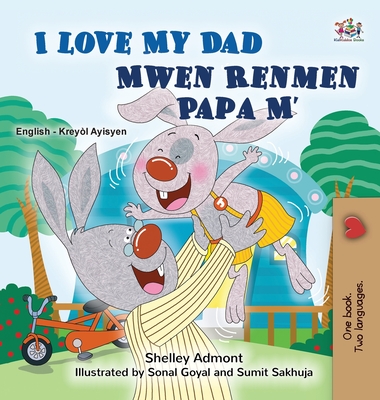 Coperta cărții 'I Love My Dad (English Haitian Creole Bilingual Children's Book) - Shelley Admont'