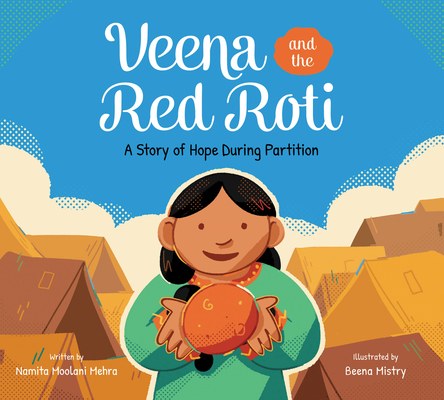 Veena and the Red Roti: A Story of Hope During Partition - Namita Moolani Mehra