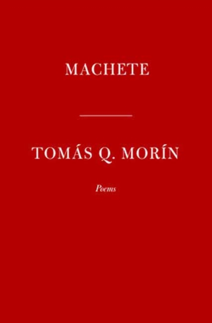 Machete: Poems - Toms Q. Morn