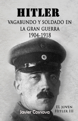 Hitler, Vagabundo Y soldado en la gran guerra: 