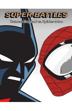 Coperta cărții 'Super-Battles: Batman Beyond v/s Spider-Man - Super -. Battles'