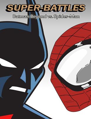 Coperta cărții 'Super-Battles: Batman Beyond v/s Spider-Man - Super -. Battles'