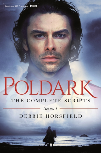 Poldark: The Complete Scripts - Series 1 - Debbie Horsfield