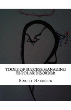 Coperta cărții 'Tools of Success: Managing Bi-Polar Disorder - Michael Devany'