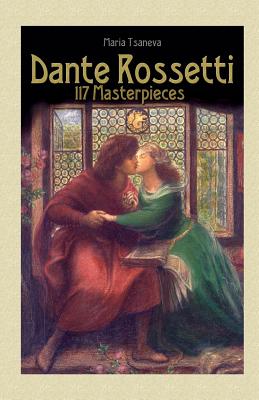 Dante Rossetti: 117 Masterpieces - Blago Kirov