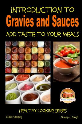 Coperta cărții 'Introduction to Gravies and Sauces - Add Taste to Your Meals - Dueep J. Singh'