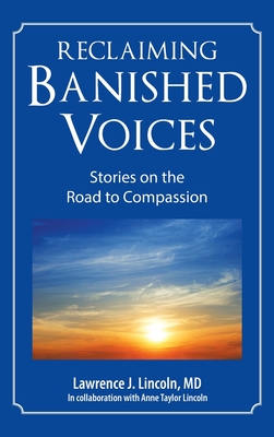 Reclaiming Banished Voices: Stories on the Road to Compassion - Lawrence J. Lincoln