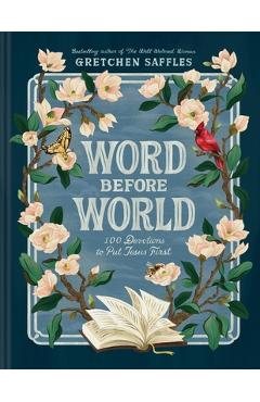 Coperta cărții 'Word Before World: 100 Devotions to Put Jesus First - Gretchen Saffles'