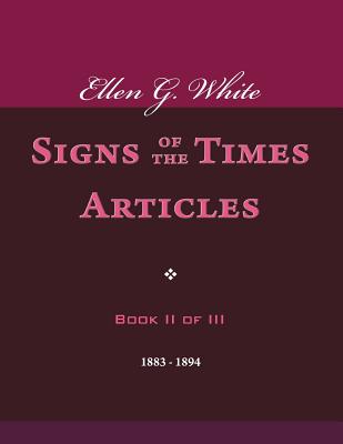 Ellen G. White Signs of the Times Articles, Book II of III - Ellen G. White