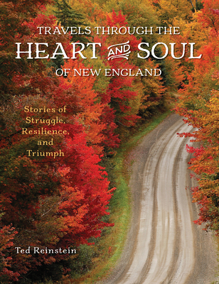 Travels Through the Heart and Soul of New England: Stories of Struggle, Resilience, and Triumph - Ted Reinstein