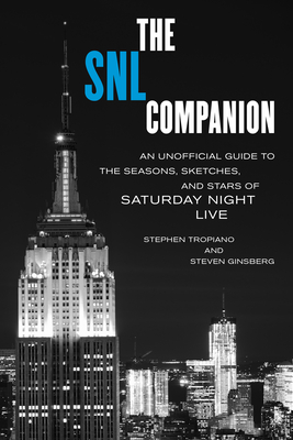 The Snl Companion: An Unofficial Guide to the Seasons, Sketches, and Stars of Saturday Night Live - Stephen Tropiano