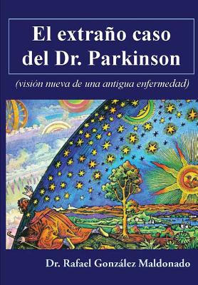 Coperta cărții 'El extraño caso del Dr. Parkinson: (visión nueva de una antigua enfermedad) - Hugo Liano'