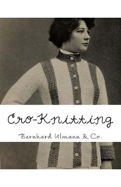 Coperta cărții 'Cro-Knitting - Bernhard Ulmann &. Co'