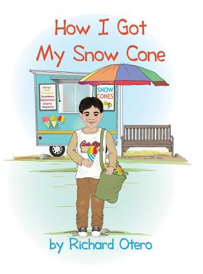 How I Got My Snow Cone - Richard Otero