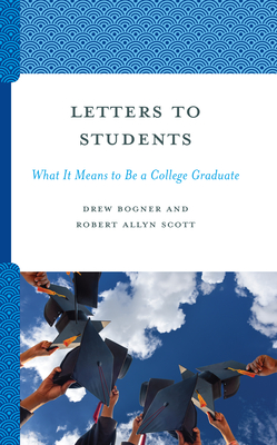 Letters to Students: What It Means to Be a College Graduate - Drew Bogner