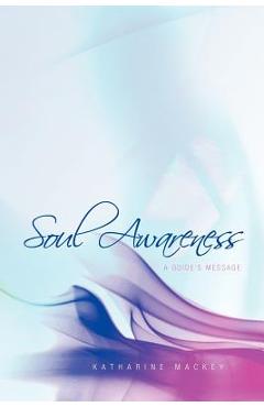 Poza produsului Soul Awareness: A Guide's Message - Katharine Mackey