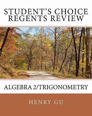 Student's Choice Regents Review Algebra 2/Trigonometry - Christopher Gu