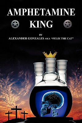 Amphetamine King - Alexander Gonzales