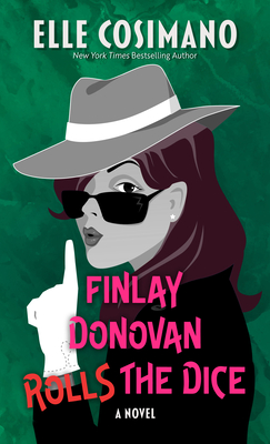 Finlay Donovan Rolls the Dice - Elle Cosimano