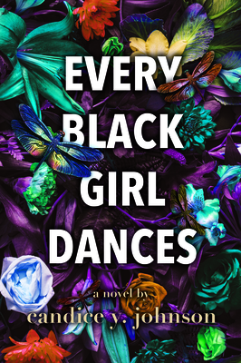 Every Black Girl Dances - Candice Y. Johnson