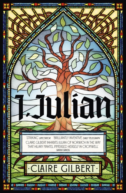 I, Julian: The Fictional Autobiography of Julian of Norwich - Claire Gilbert